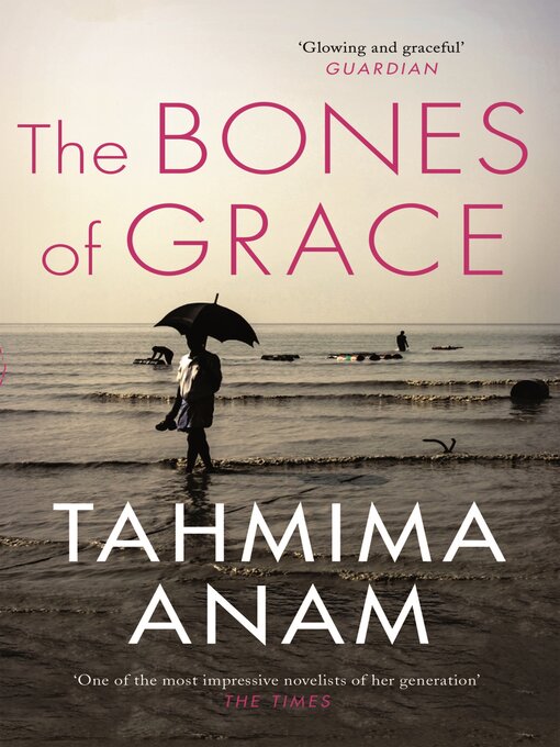 Title details for The Bones of Grace by Tahmima Anam - Wait list